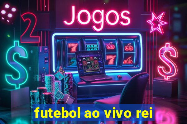 futebol ao vivo rei